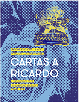 Cartas a Ricardo by Rosario Castellanos