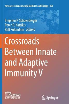 Crossroads Between Innate and Adaptive Immunity V by 