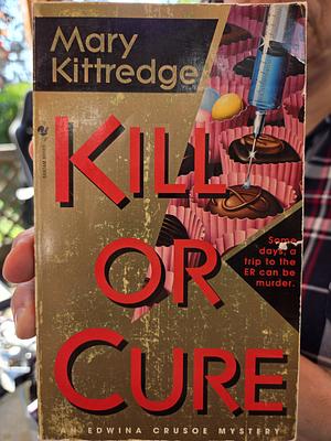 Kill or Cure by Mary Kittredge