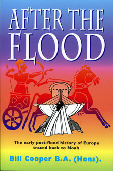 After The Flood: The Early Post-Flood History of Europe by Bill Cooper