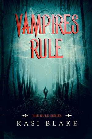 Vampires Rule by Kasi Blake