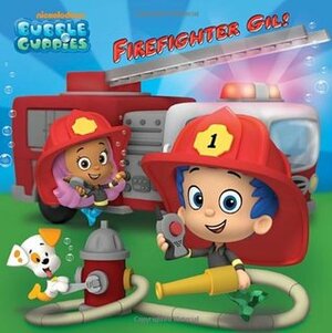 Firefighter Gil! (Bubble Guppies) by Mary Tillworth, Paul Nunn