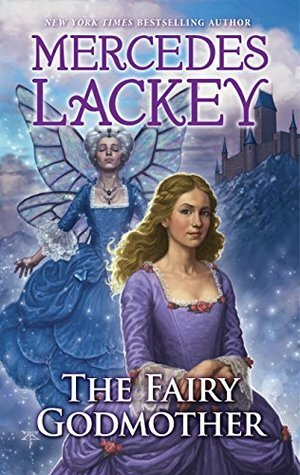 The Fairy Godmother by Mercedes Lackey