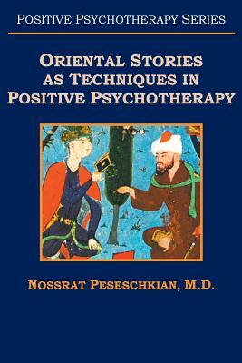 Oriental Stories as Tools in Psychotherapy: The Merchant and the Parrot; With 100 Case Examples for Educating and Self-Help by Nossrat Peseschkian
