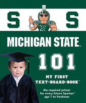 Michigan State University 101 by Brad M. Epstein