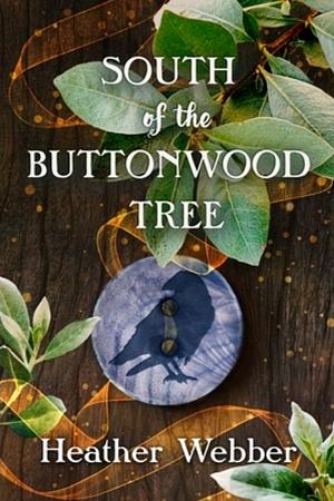 South of the Buttonwood Tree by Heather Webber