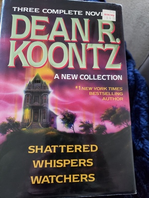 Three Complete Novels: Shattered, Whispers & Watchers by Dean Koontz