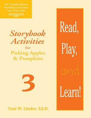 Read, Play, and Learn!(r) Module 3: Storybook Activities for Picking Apples & Pumpkins by Toni Linder