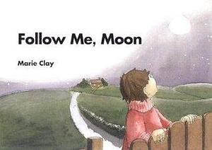 Follow Me, Moon by Marie M. Clay, Marie M. Clay