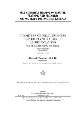 Full committee hearing on disaster planning and recovery: are we ready for another Katrina? by United States House of Representatives, Committee on Small Business (house), United State Congress