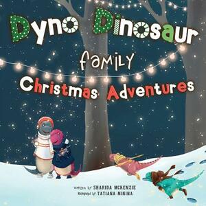 Dyno Dinosaur Family Christmas Adventures by Sharida McKenzie