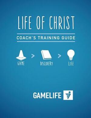 Coach's Training Guide - Life of Christ by Megan Beck, Dj Bosler