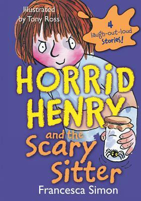 Horrid Henry and the Scary Sitter by Francesca Simon