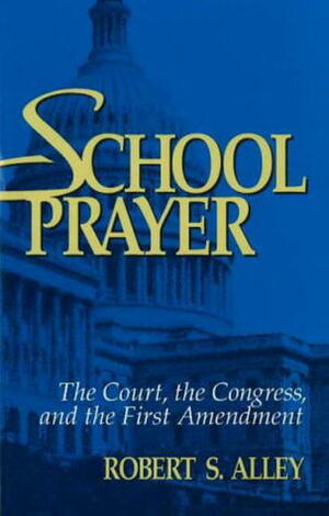 School Prayer by Robert S. Alley