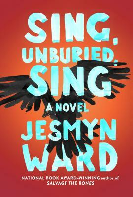 Sing, Unburied, Sing by Jesmyn Ward