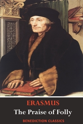 The Praise of Folly (Illustrated by Hans Holbein) by Desiderius Erasmus