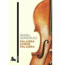 Palabra sobre palabra by Ángel González