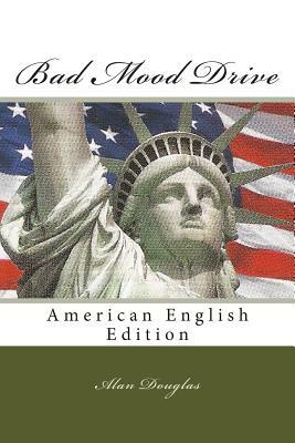 Bad Mood Drive: American English Edition by Alan Douglas