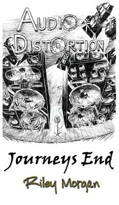 Audio Distortion: Journeys End by Michael Fontenot, Riley Morgan