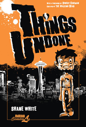 Things Undone by Shane White, Robert Kirkman
