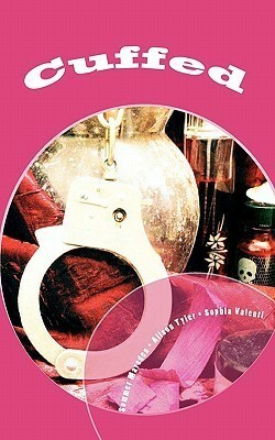 Cuffed: Three Tales of Erotic Bondage by Sophia Valenti, Sommer Marsden, Alison Tyler