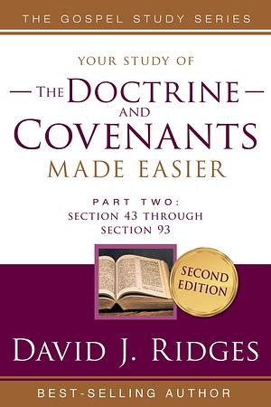 Doctrine and Covenants Made Easier, Part 2: Study Guide: Section 43 Through Section 93 by David J. Ridges, David J. Ridges