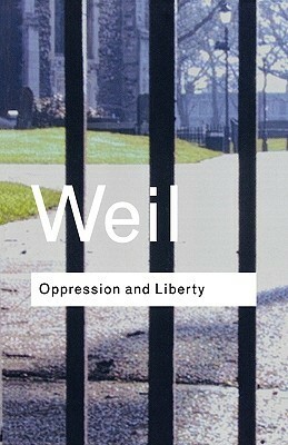 Oppression and Liberty by Simone Weil