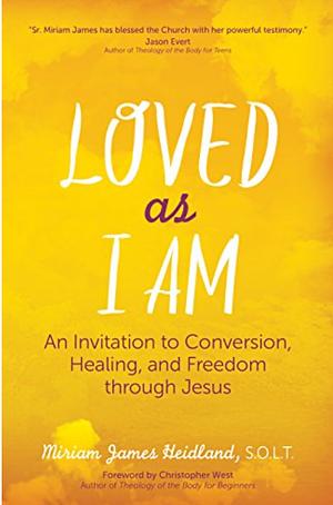 Loved as I Am by Sr. Miriam James Heidland SOLT