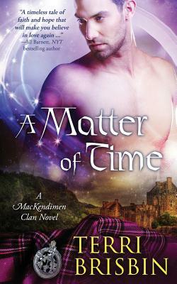 A Matter of Time: A MacKendimen Clan Novel by Terri Brisbin