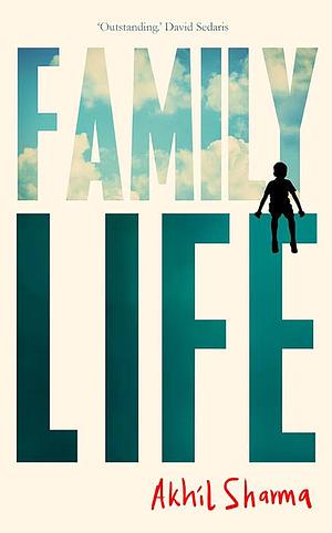 Family Life: A Novel by Akhil Sharma