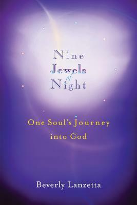 Nine Jewels of Night: One Soul's Journey Into God by Beverly Lanzetta