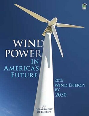 Wind Power in America's Future: 20% Wind Energy by 2030 by U. S. Department of Energy