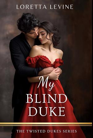 The Blind Duke by Loretta Levine