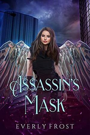 Assassin's Mask by Everly Frost
