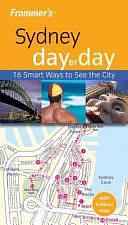 Frommer's Sydney Day by Day by Lee Atkinson