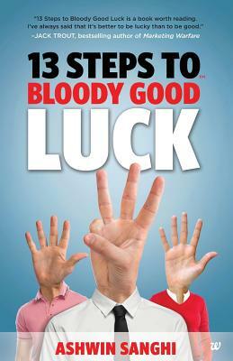 13 Steps to Bloody Good Luck by Ashwin Sanghi
