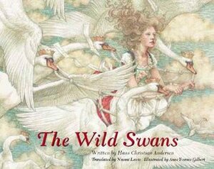 The Wild Swans by Naomi Lewis, Hans Christian Andersen, Anne Yvonne Gilbert