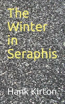 The Winter in Seraphis by Hank Kirton