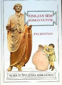 Rimljan sem / Romanus sum by Eva Kocuvan