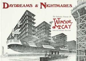 Daydreams & Nightmares: The Fantastic Visions of Winsor McCay by Richard Marschall, Winsor McCay