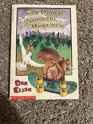 The Great Squirrel Uprising by Dan Elish