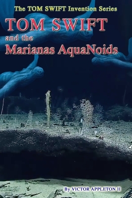 Tom Swift and the Marianas Aquanoids by T. Edward Fox, Victor Appleton, Thomas Hudson