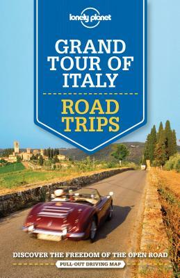 Lonely Planet Grand Tour of Italy: Road Trips by Lonely Planet, Duncan Garwood, Cristian Bonetto
