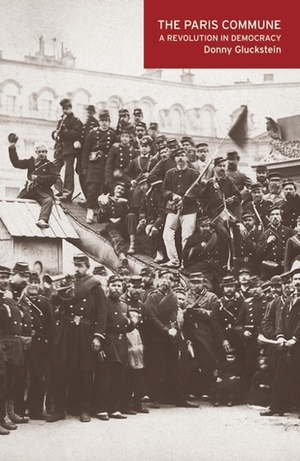 The Paris Commune: A Revolution in Democracy by Donny Gluckstein