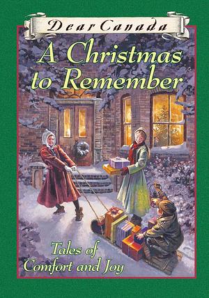A Christmas to Remember by Carol Matas, Maxine Trottier, Perry Nodelman, Marsha Forchuk Skrypuch, Julie Lawson, Jean Little, Karleen Bradford, Sarah Ellis