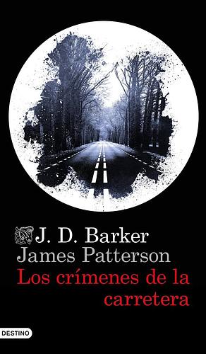 Los crímenes de la carretera  by J. D. Barker y James Patterson