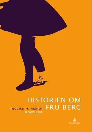 Historien om Fru Berg by Ingvild H. Rishøi