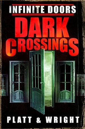 Infinite Doors (Dark Crossings) by Sean Platt, David W. Wright