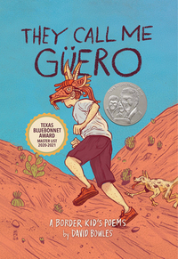 They Call Me Güero: A Border Kid's Poems by David Bowles