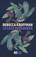 La casa dei Gunner by Rebecca Kauffman